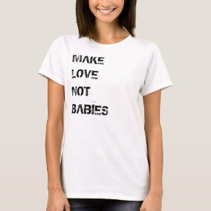 Camiseta Faça Amor Não Bebês