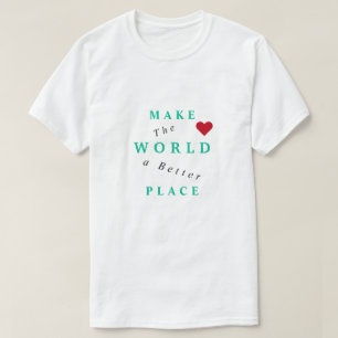Camiseta Faça ao mundo um lugar melhor - junto -