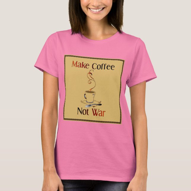 Camiseta Faça café, não guerra (Frente)