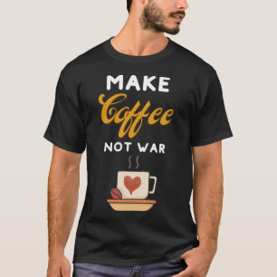 Camiseta Faça café não guerra, café, café, café, café, bari
