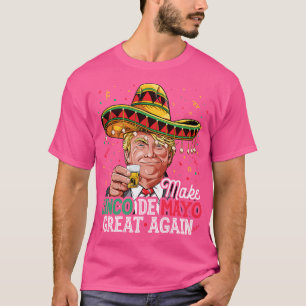 Camiseta Faça Cinco De Mayo Excelente Novamente Para Camise
