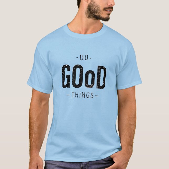 Camiseta Faça coisas boas (Frente)