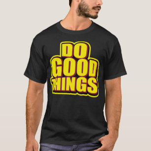 Camiseta Faça coisas boas