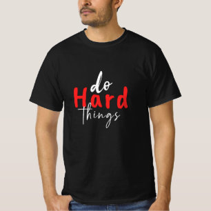Camiseta faça coisas duros, você pode... elevando vibrações