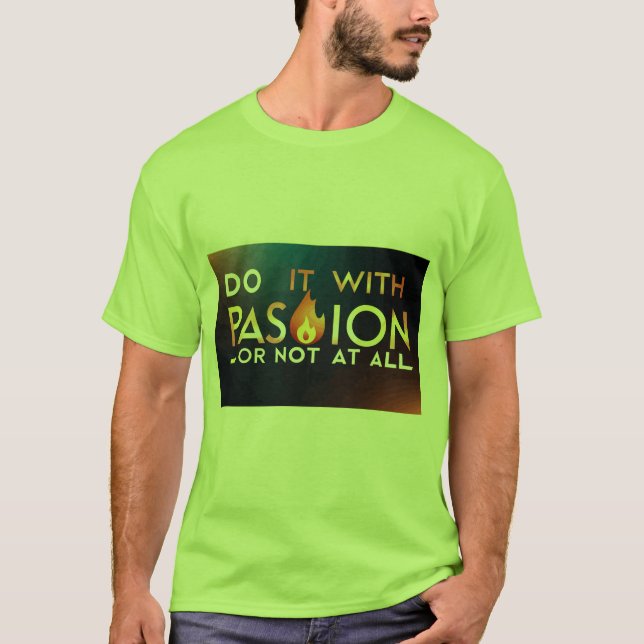 Camiseta "Faça com paixão ou não" (Frente)