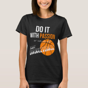 Camiseta Faça com paixão ou não, basquete