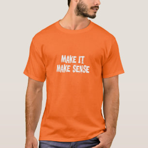 Camiseta Faça com que faça sentido