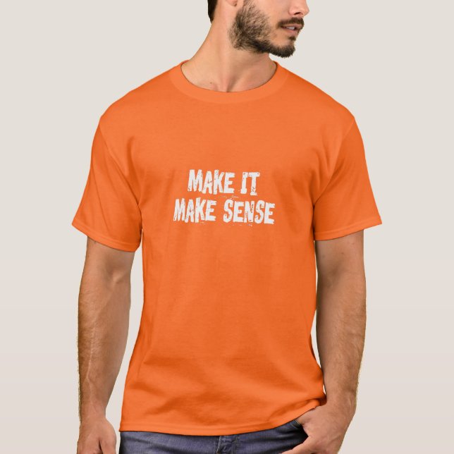 Camiseta Faça com que faça sentido (Frente)