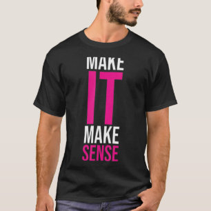 Camiseta Faça com que faça sentido