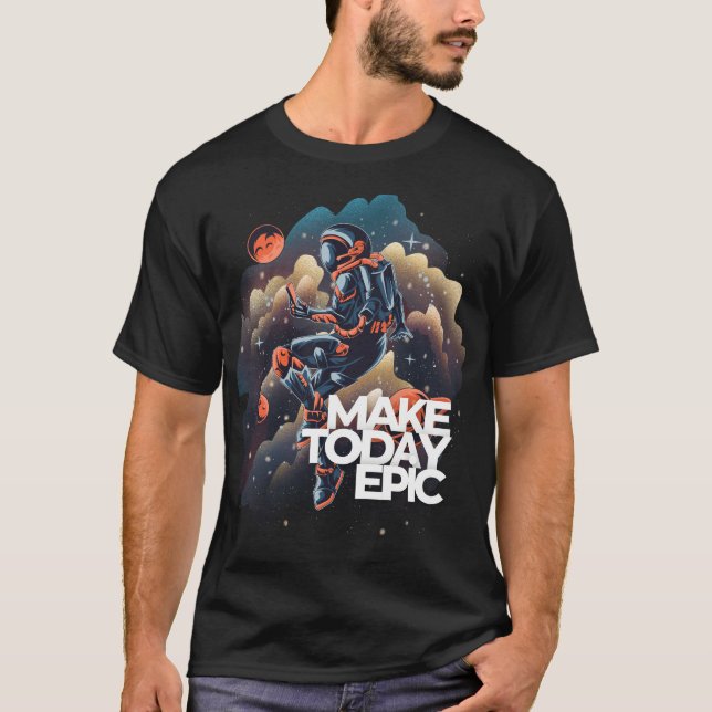 Camiseta Faça com que hoje o astronauta épico flua no espaç (Frente)