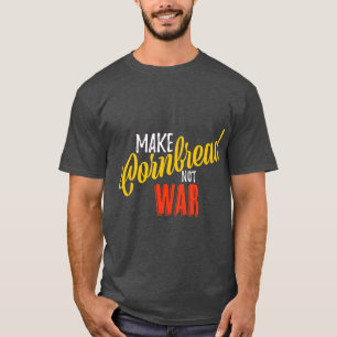 Camiseta Faça com que o Cornpão não entre em guerra e a 
