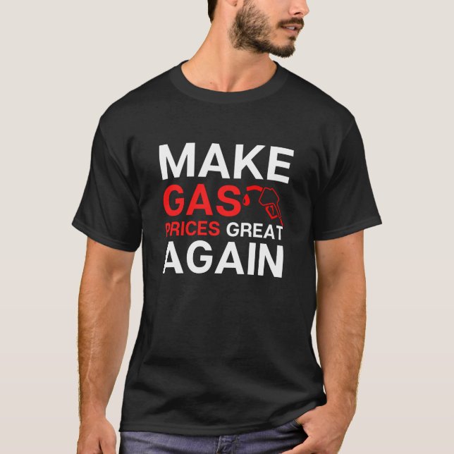Camiseta Faça com que os preços do gás voltem a Excelente R (Frente)