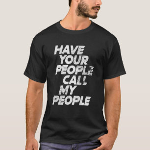 Camiseta Faça com que suas pessoas chamem meu meme de diver