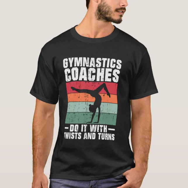 Camiseta Faça com Torções e Viradas Treinador de Ginástica (Frente)