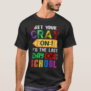 Camiseta Faça Cray No Itu2019s O Último Dia Da Escola S