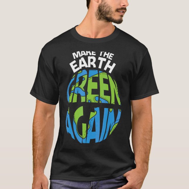 Camiseta Faça da Terra um dia verde da Terra todos os dias (Frente)