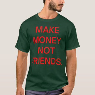 Camiseta Faça dinheiro não é amigo em letras vermelhas, gar