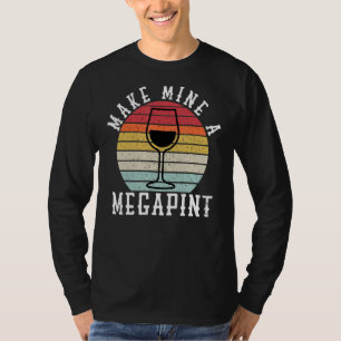 Camiseta Faça Do Mim Um Drinkers De Vinho De Mega Pint