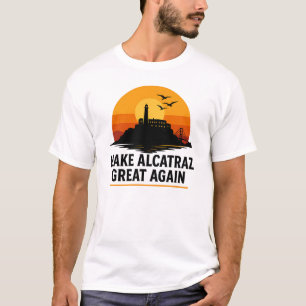 Camiseta Faça Excelente De Alcatraz Novamente Para O Design