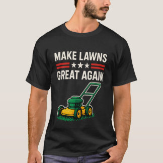 Camiseta Faça Gramados Grandes Novamente Cortador de Grama 