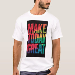 Camiseta Faça hoje Excelente da moda real da T-Shirt