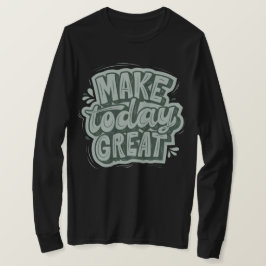 Camiseta Faça hoje um excelente dia por ser gentil e motiva