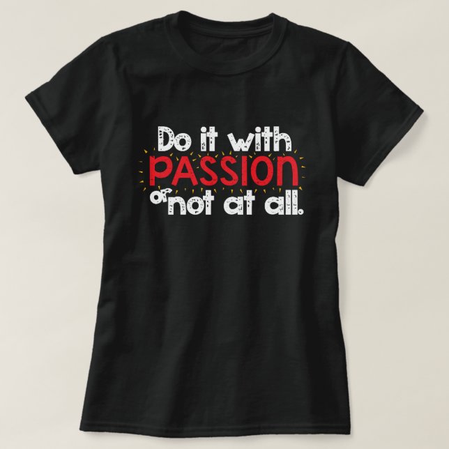 Camiseta Faça isso com PASSION ou não é nada inspirador esc (Frente do Design)