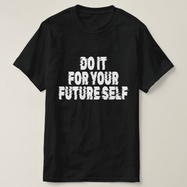 Camiseta Faça Isso Pelo Seu Eu Futuro (Frente do Design)