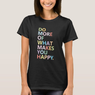 Camiseta Faça Mais do Que Te Faz Feliz