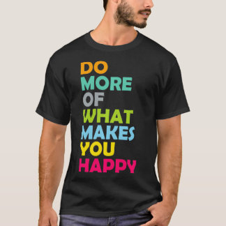 Camiseta Faça Mais O Que Faz Você Feliz Inspi Motivacional