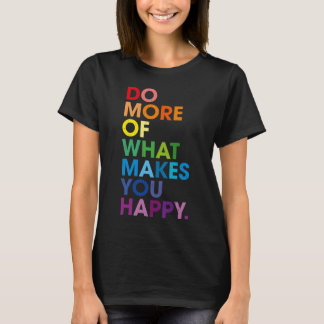 Camiseta Faça Mais O Que Faz Você Feliz Rainb Motivacional