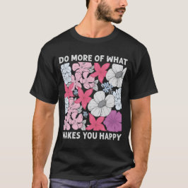 Camiseta Faça mais o que o faz feliz