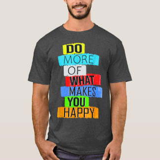 Camiseta Faça mais o que te faz feliz