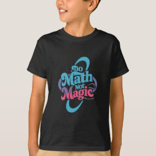 Camiseta Faça Matemática Não Magia Amantes da Matemática 