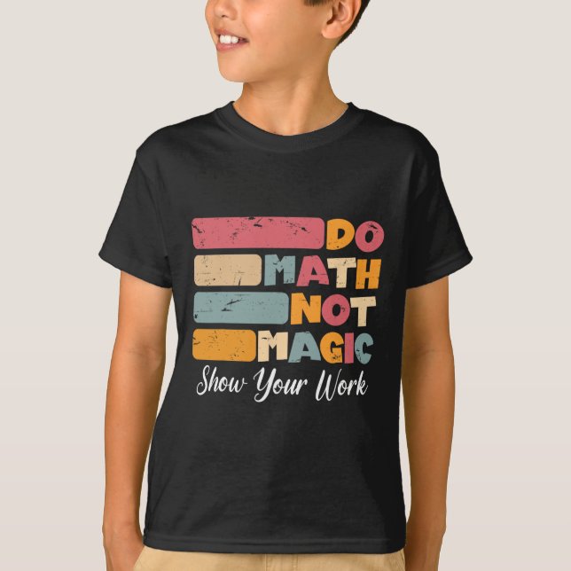 Camiseta Faça Matemática Não Magia Professor de Matemática  (Frente)