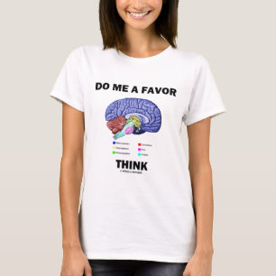 Camiseta Faça-me um favor de pensar (humor com anatomia ce