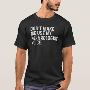 Camiseta Faça-Me Usar O Meu Nefrologista Rim Doutor Engraça