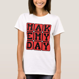 Camiseta Faça Meu Dia, Ameaça Ousada