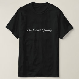 Camiseta Faça o Bem Silenciosamente