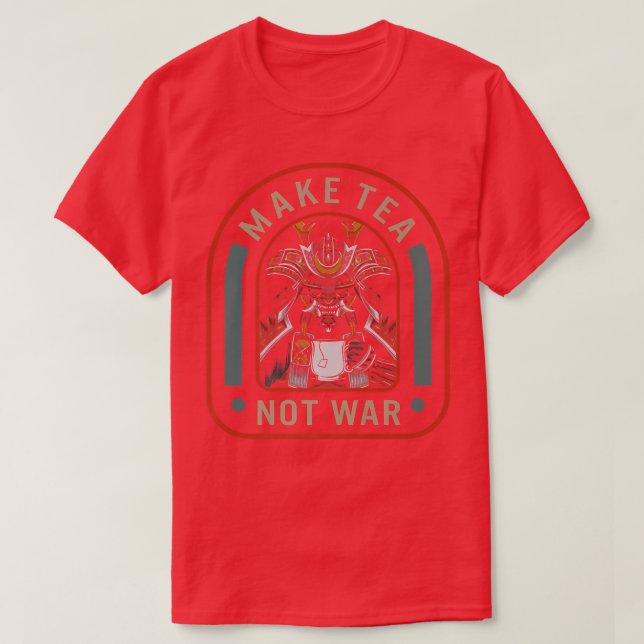 Camiseta Faça o Chá não entrar em guerra - Samurai Tea Drin (Frente do Design)