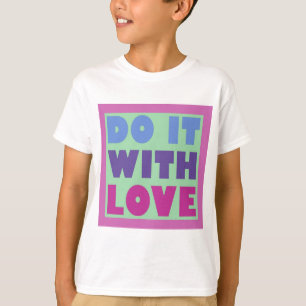 Camiseta Faça-o com amor