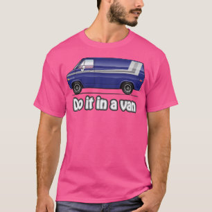 Camiseta Faça-o em uma van