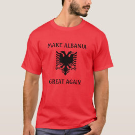 Camiseta Faça o Excelente da Albânia novamente