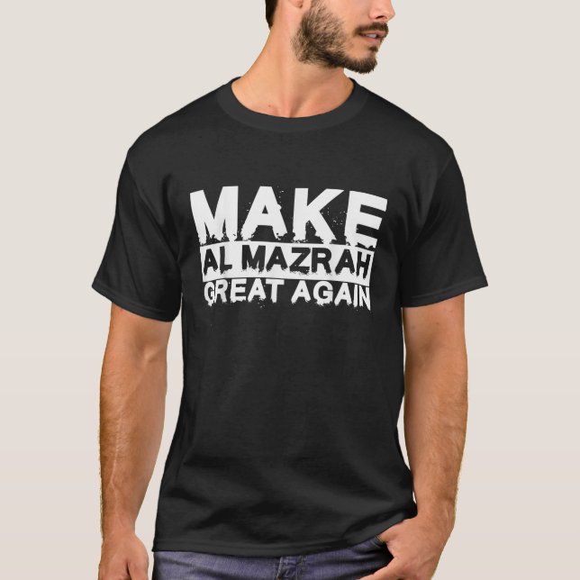 Camiseta Faça o Excelente de Al Mazrah novamente (Frente)