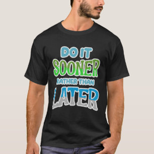 Camiseta Faça-O Mais Cedo Que Mais Tarde [Procrastinação Se