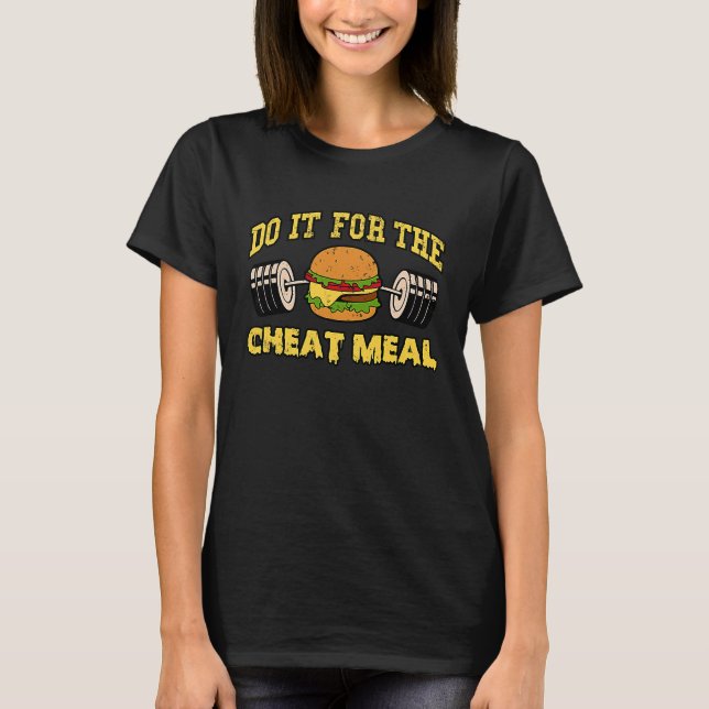 Camiseta Faça-O Para O Giro Cheat Meal Cheeseburger Cute Wo (Frente)
