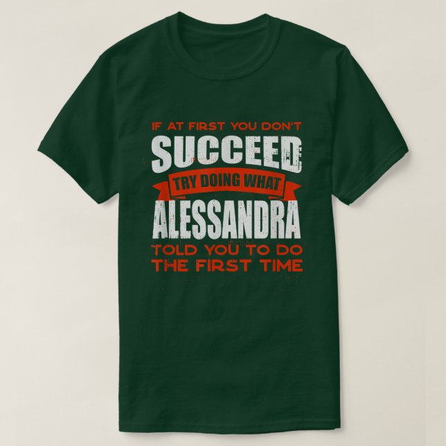 Camiseta Faça o que Alessandra lhe disse para fazer um nome (Frente do Design)