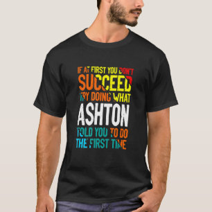 Camiseta Faça o que Ashton lhe disse para fazer o nome dize