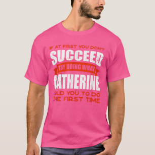 Camiseta Faça o que Catherine lhe disse para fazer amizade,