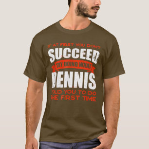 Camiseta Faça o que Dennis lhe disse para fazer amizades, c